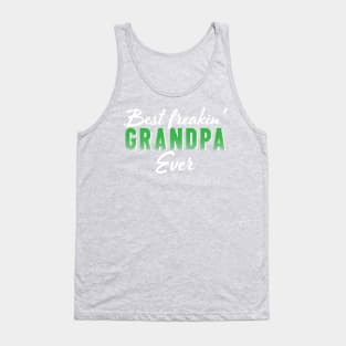 Best freakin' Grandpa ever Tank Top